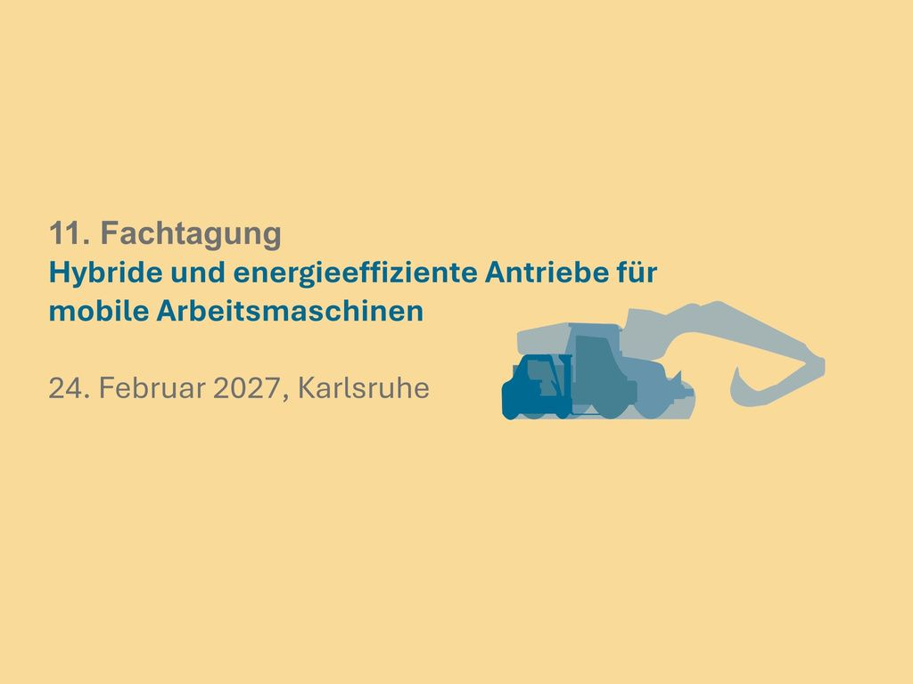 11. Fachtagung „Hybride und energieeffiziente Antriebe für mobile Arbeitsmaschinen“ in Karlsruhe